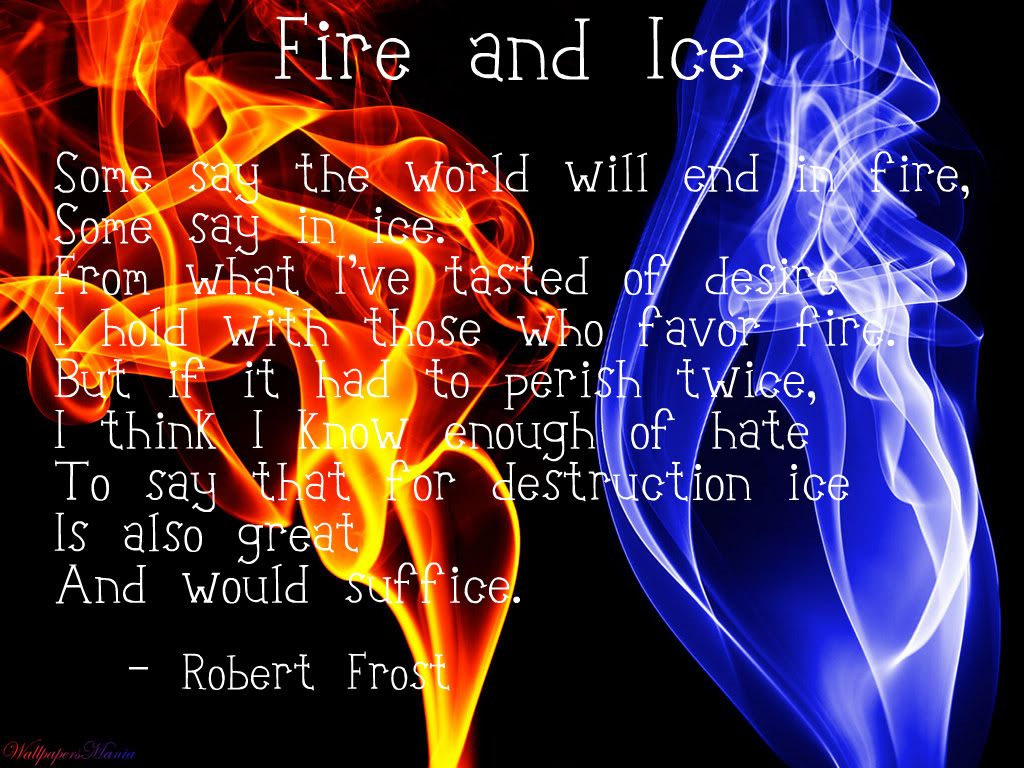 Fire And Ice - Robert Frost Photo by SethCrowe | Photobucket
